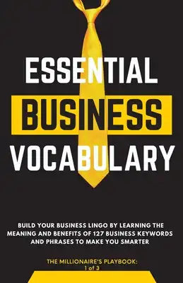 Essential Business Vocabulary: Build Your Lingo by Learning: Build Your Lingo By: Build Your Lingo:: Build Your Business Lingo by Learning The Meaning