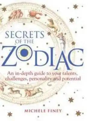 Secrets of the Zodiac: Your Talents, Challenges, Personality and Potential