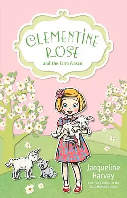 Clementine Rose and the Farm Fiasco: Volume 4