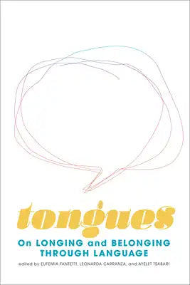 Tongues: On Longing and Belonging Through Language Volume 12