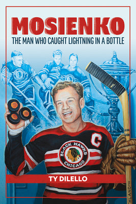 Mosienko: The Man Who Caught Lightning in a Bottle