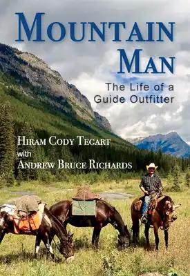 Mountain Man: The Life of a Guide Outfitter