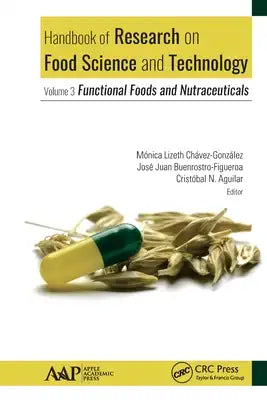 Handbook of Research on Food Science and Technology: Volume 3: Functional Foods and Nutraceuticals