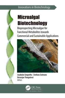 Microalgal Biotechnology: Bioprospecting Microalgae for Functional Metabolites Towards Commercial and Sustainable Applications