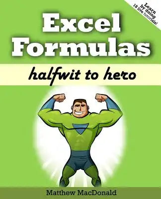Excel Formulas: Halfwit to Hero