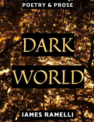 Dark World: Poetry & Prose