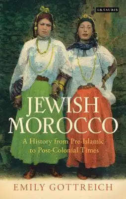 Jewish Morocco: A History from Pre-Islamic to Postcolonial Times
