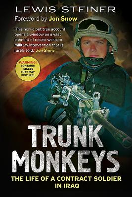 Trunk Monkeys: The Life of a Contract Soldier in Iraq