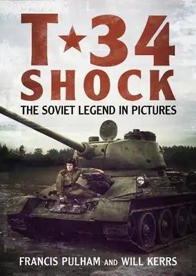 T-34 Shock: The Soviet Legend in Pictures