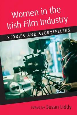 Women in the Irish Film Industry: Stories and Storytellers
