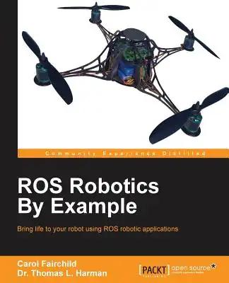 ROS Robotics By Example: This is an easy-to-follow guide with hands-on examples of ROS robots, both real and in simulation.