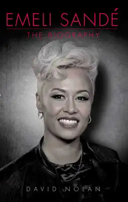 Emeli Sandé: The Biography