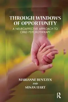 Through Windows of Opportunity: A Neuroaffective Approach to Child Psychotherapy