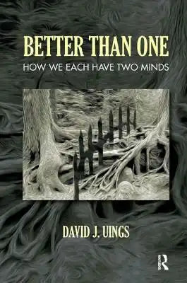 Better Than One: How We Each Have Two Minds