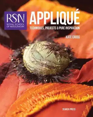 Royal School of Needlework: Applique: Techniques, Projects and Pure Inspiration