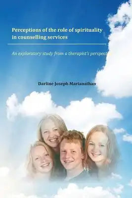 Perceptions of the role of spirituality in counselling services: An exploratory study from a therapist's perspective