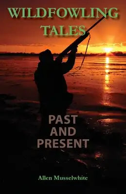 Wildfowling Tales Past and Present