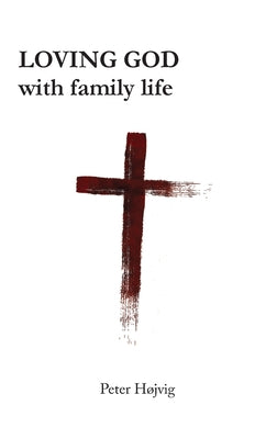 Loving God with Family Life