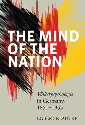 The Mind of the Nation: Völkerpsychologie in Germany, 1851-1955