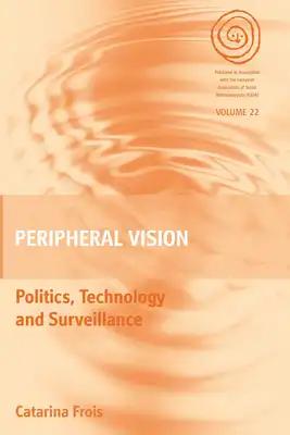 Peripheral Vision: Politics, Technology, and Surveillance