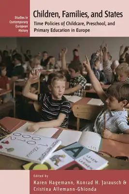 Children, Families, and States: Time Policies of Childcare, Preschool, and Primary Education in Europe
