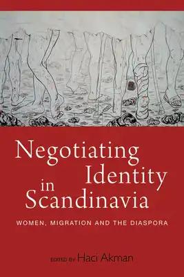 Negotiating Identity in Scandinavia: Women, Migration, and the Diaspora