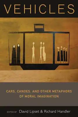 Vehicles: Cars, Canoes, and Other Metaphors of Moral Imagination
