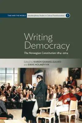 Writing Democracy: The Norwegian Constitution 1814-2014