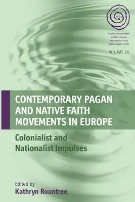 Contemporary Pagan and Native Faith Movements in Europe: Colonialist and Nationalist Impulses
