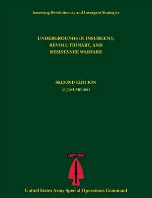 Undergrounds in Insurgent, Revolutionary and Resistance Warfare (Assessing Revolutionary and Insurgent Strategies Series)