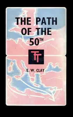 The Path of the 50th: The Story of the 50th (Northumbrian) Division