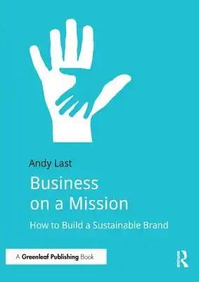 Business on a Mission: How to Build a Sustainable Brand