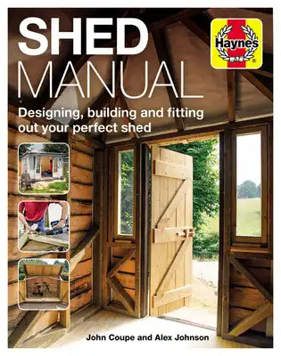 Shed Manual: Designing, Building and Fitting Out Your Prefect Shed