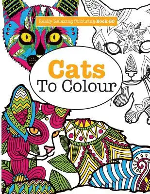 Really RELAXING Colouring Book 20: Cats To Colour