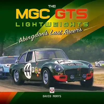 The MGC Gts Lightweights: Abingdon's Last Racers