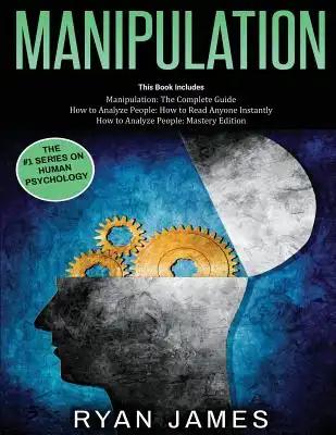 Manipulation: 3 Books in 1 - Complete Guide to Analyzing and Speed Reading Anyone on The Spot, and Influencing Them with Subtle Pers