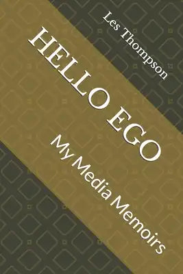Hello Ego: My Media Memoirs
