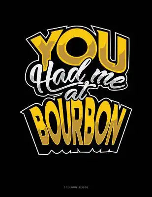 You Had Me at Bourbon: 3 Column Ledger