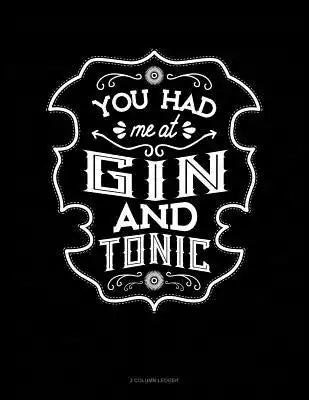 You Had Me at Gin and Tonic: 3 Column Ledger