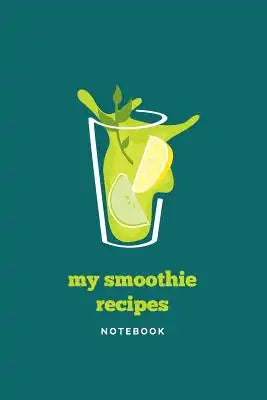 My Smoothie Recipes Teal Notebook