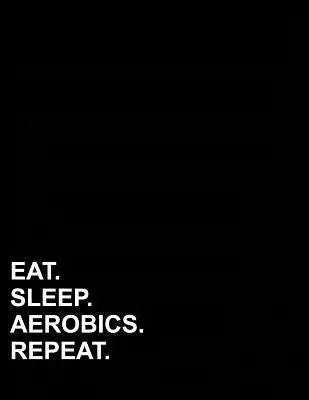 Eat Sleep Aerobics Repeat: Polar Graph Paper Notebook - 1/2 Inch Centered Technical Sketchbook