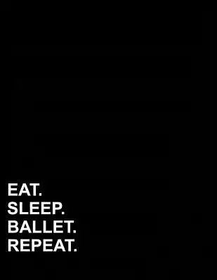 Eat Sleep Ballet Repeat: Polar Graph Paper Notebook - 1/2 Inch Centered Technical Sketchbook