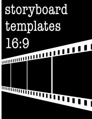 Storyboard Templates 16: 9: Filmmaker Notebook with Film Cover Design to Sketch and Write Out Scenes with Easy-To-Use Template