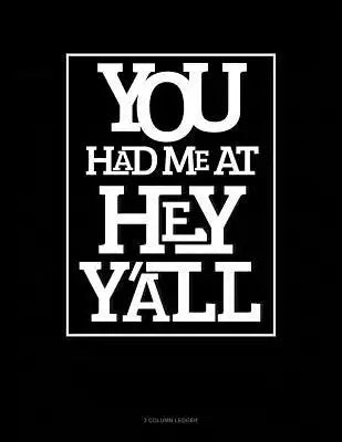 You Had Me at Hey Y'All: 3 Column Ledger