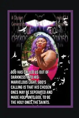 Chosen Generation Called Out Darkness Into The Light