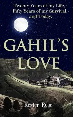 Gahil's Love: Twenty Years of my Life, Fifty Years of my Survival, and Today
