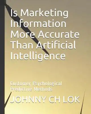 Is Marketing Information More Accurate Than Artificial Intelligence: Customer Psychological Predictive Methods