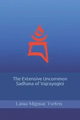 The Extensive Uncommon Sadhana of Vajrayogini