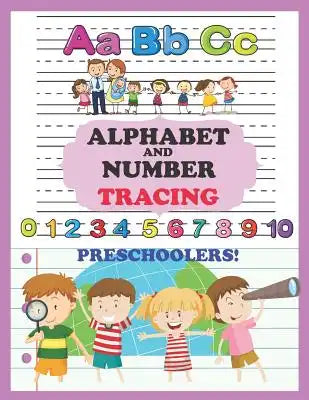 Alphabet and Number Tracing: Letter and Number Tracing Practice Book for Preschoolers, Kindergarten, ABC Kids, First Number Counting and Tracing, 8