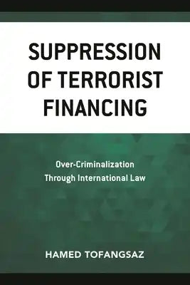 Suppression Of Terrorist Financing: Over-Criminalization Through International Law